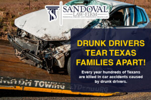 Every year hundreds of Texans are killed in car accidents caused by drunk drivers.