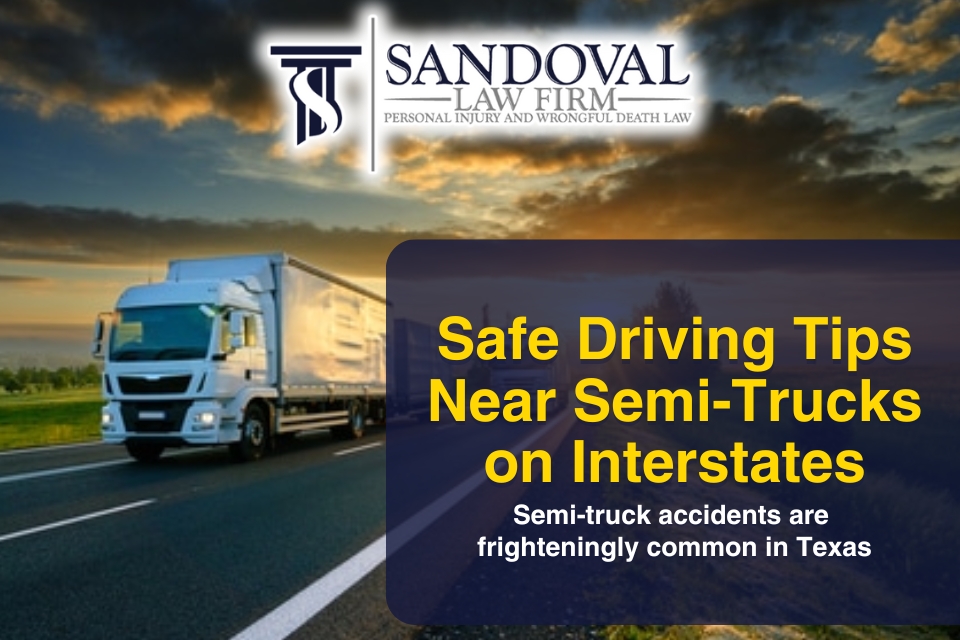 How to Stay Safe Driving on the Interstate Next to Semi-Trucks
