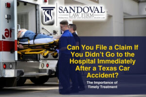 Can You File a Claim If You Didn’t Go to the Hospital Immediately After a Texas Car Accident?