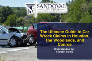 The Ultimate Guide to Car Wreck Claims in Houston, The Woodlands, and Conroe